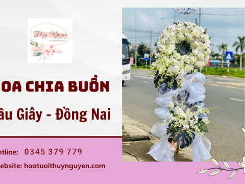 Dịch vụ giao hoa chia buồn nhanh tại Dầu Giây - Đồng Nai