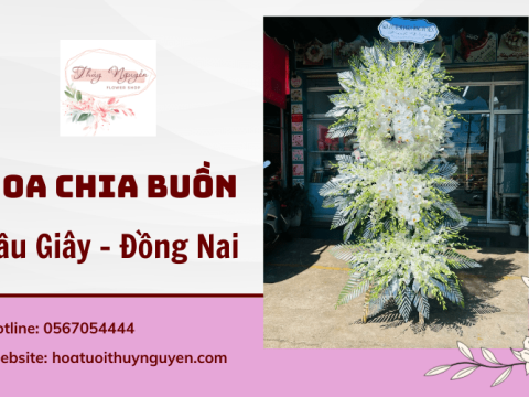 Dịch vụ giao hoa chia buồn nhanh tại Dầu Giây - Đồng Nai