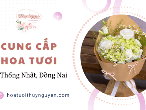 Thúy Nguyễn cung cấp hoa tươi Thống Nhất Đồng Nai cho mọi sự kiện