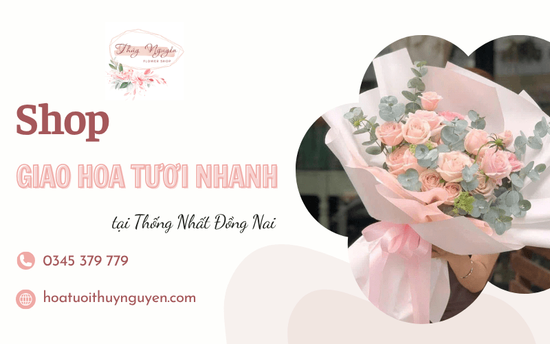 giao hoa tươi nhanh tại Thống Nhất Đồng Nai
